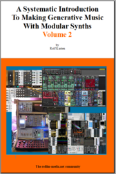 A Systematic Introduction to Making Generative Music With Modular Synths Volume 2
